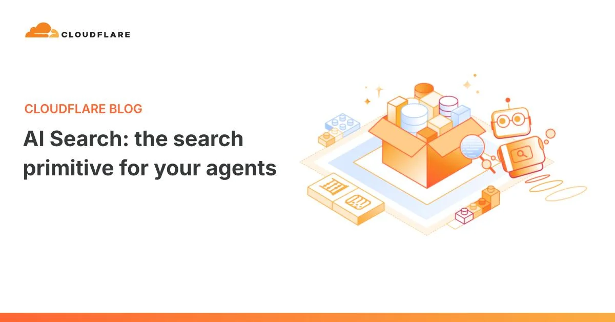 AI Search: the search primitive for your agents | The Cloudflare Blog