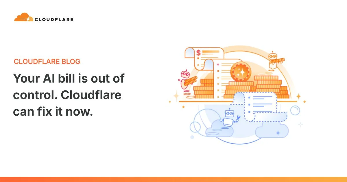 Your AI bill is out of control. Cloudflare can fix it now. | Cloudflare Blog